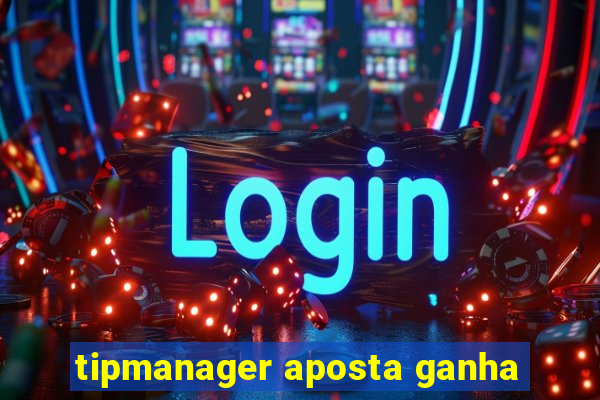 tipmanager aposta ganha